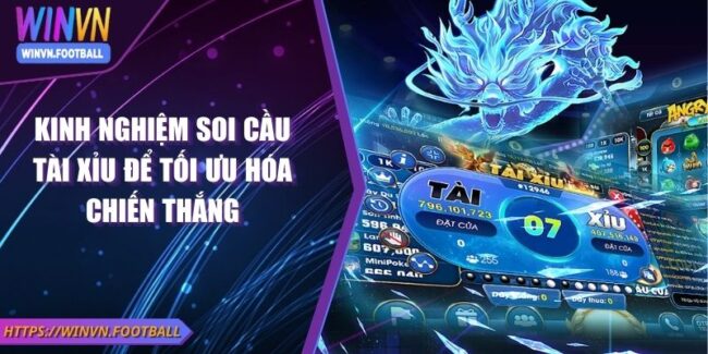 Kinh Nghiệm Soi Cầu Tài Xỉu Để Tối Ưu Hóa Chiến Thắng